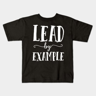 Lead By Example Assistant Principal Gift Teacher Team Crew Kids T-Shirt